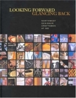 Looking Forward, Glancing Back: Northwest Designer Craftsmen at 50 артикул 685a.